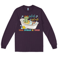Plum splash splash your opinion is trash Long Sleeve Tee - MaliasSmallBusiness
