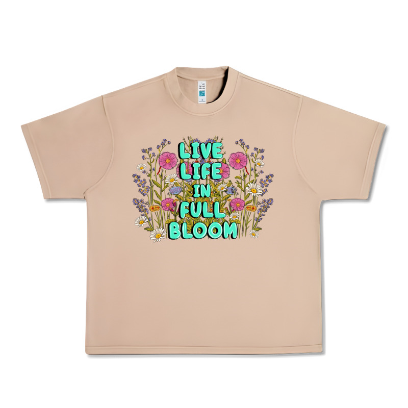 Live Life In Full Bloom Urban Heavy Tee by MaliasSmallBusiness | Teevron