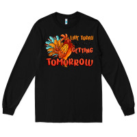 Black live today like you're getting fried tomorrow Long Sleeve Tee - MaliasSmallBusiness