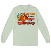 Matcha live today like you're getting fried tomorrow Long Sleeve Tee - MaliasSmallBusiness