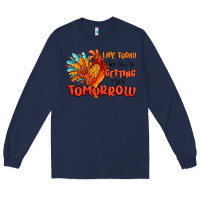 Navy live today like you're getting fried tomorrow Long Sleeve Tee - MaliasSmallBusiness
