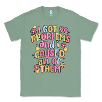 Sage i got 99 problems and i caused all of them Classic Tee - MaliasSmallBusiness