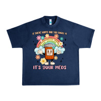 Navy if you're happy and you know it its your meds Urban Heavy Tee - MaliasSmallBusiness