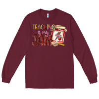 Burgundy teaching is my jam Long Sleeve Tee - NancyCooperArtShop
