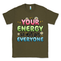 Army Green your energy is not for everyone Classic Tee - MaliasSmallBusiness