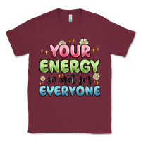 Burgundy your energy is not for everyone Classic Tee - MaliasSmallBusiness