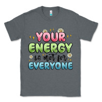 Charcoal Heather your energy is not for everyone Classic Tee - MaliasSmallBusiness