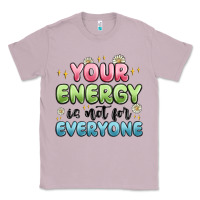 Lilac your energy is not for everyone Classic Tee - MaliasSmallBusiness