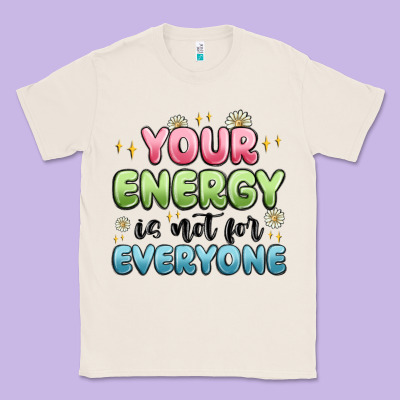 Your Energy Is Not For Everyone Classic Tee Designed By Maliassmallbusiness