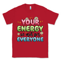 Red your energy is not for everyone Classic Tee - MaliasSmallBusiness