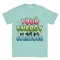 Seafoam your energy is not for everyone Classic Tee - MaliasSmallBusiness