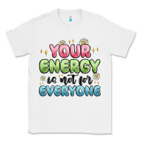 White your energy is not for everyone Classic Tee - MaliasSmallBusiness