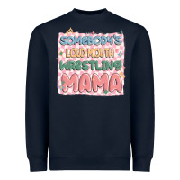 Navy somebody's loud mouth wrestling mama Heavyweight Sweatshirt - MaliasSmallBusiness