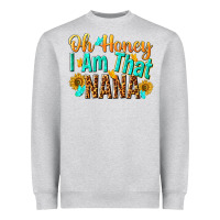Oh Honey I Am That Nana Heavyweight Sweatshirt | Teevron