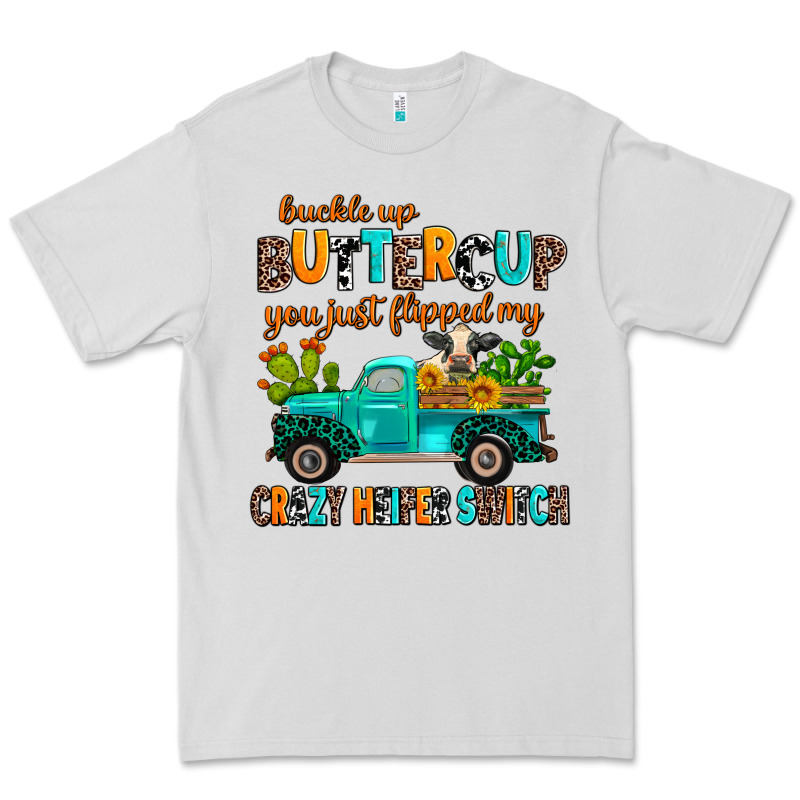 Buckle Up Buttercup You Just Flipped My Crazy Heif Premium Tee by AdoDesignShop | Teevron