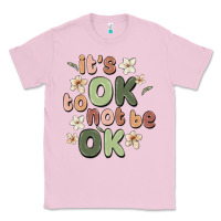 Bubblegum Pink it's ok to not be ok Classic Tee - MaliasSmallBusiness