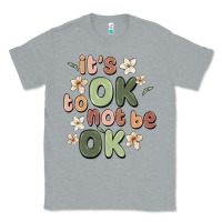 Heather Grey it's ok to not be ok Classic Tee - MaliasSmallBusiness