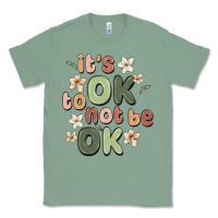 Sage it's ok to not be ok Classic Tee - MaliasSmallBusiness
