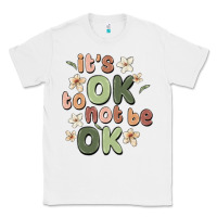 White it's ok to not be ok Classic Tee - MaliasSmallBusiness