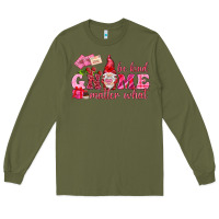 Army Green be kind gnome matter what Long Sleeve Tee - NancyCooperArtShop