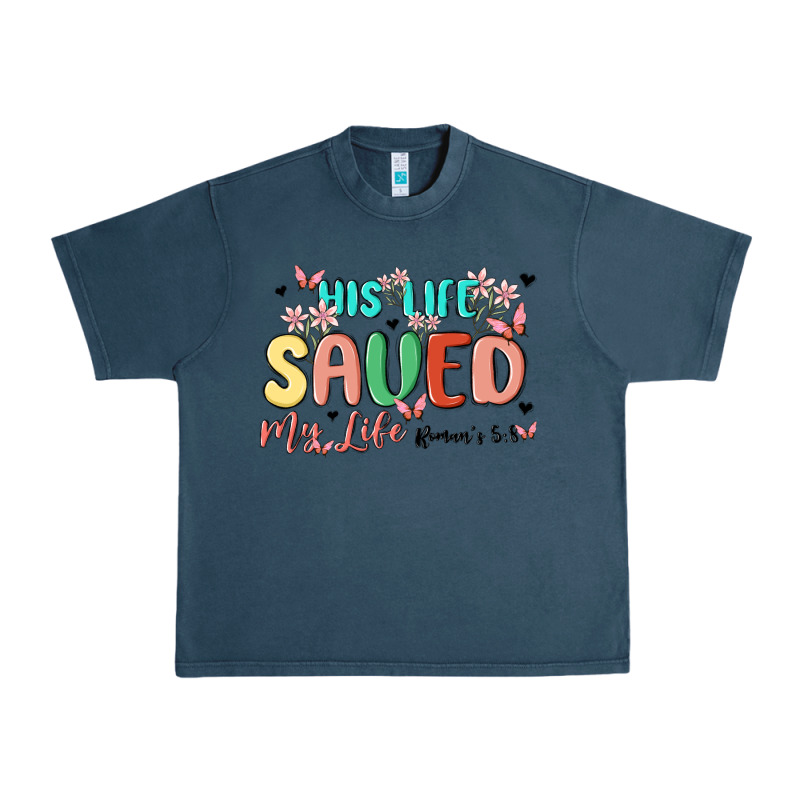 His Life Saved My Life Urban Heavy Tee by MaliasSmallBusiness | Teevron