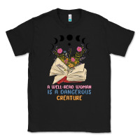 Black a well read woman is a dangerous creature Classic Tee - MaliasSmallBusiness