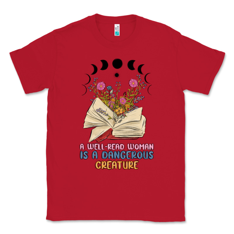 A Well Read Woman Is A Dangerous Creature Classic Tee by MaliasSmallBusiness | Teevron