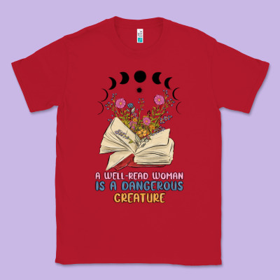A Well Read Woman Is A Dangerous Creature Classic Tee Designed By Maliassmallbusiness
