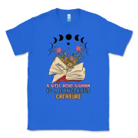 True Royal a well read woman is a dangerous creature Classic Tee - MaliasSmallBusiness