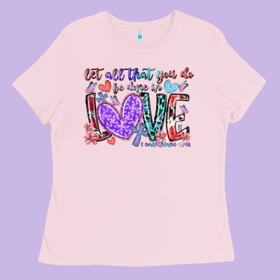 Let All That You Do Be Done In Love Ladies Tee Designed By Racoondesign