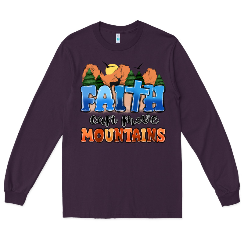 Faith Can Move Mountains Long Sleeve Tee by MaliasSmallBusiness | Teevron