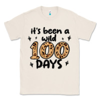 Natural its been a wild 100 days Classic Tee - MaliasSmallBusiness