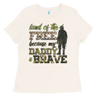 Land Of The Free Because My Daddy Is Brave Ladies Tee | Teevron