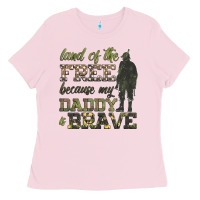 Bubblegum Pink land of the free because my daddy is brave Ladies Tee - HRA Design Shop