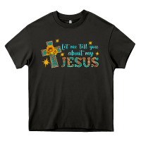 Let Me Tell You About My Jesus Heavy Core Tee | Teevron