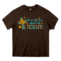 Chocolate Brown let me tell you about my jesus Heavy Core Tee - HRA Design Shop