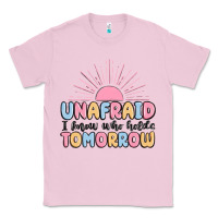 Bubblegum Pink unafraid i know who holds tomorrow Classic Tee - MaliasSmallBusiness