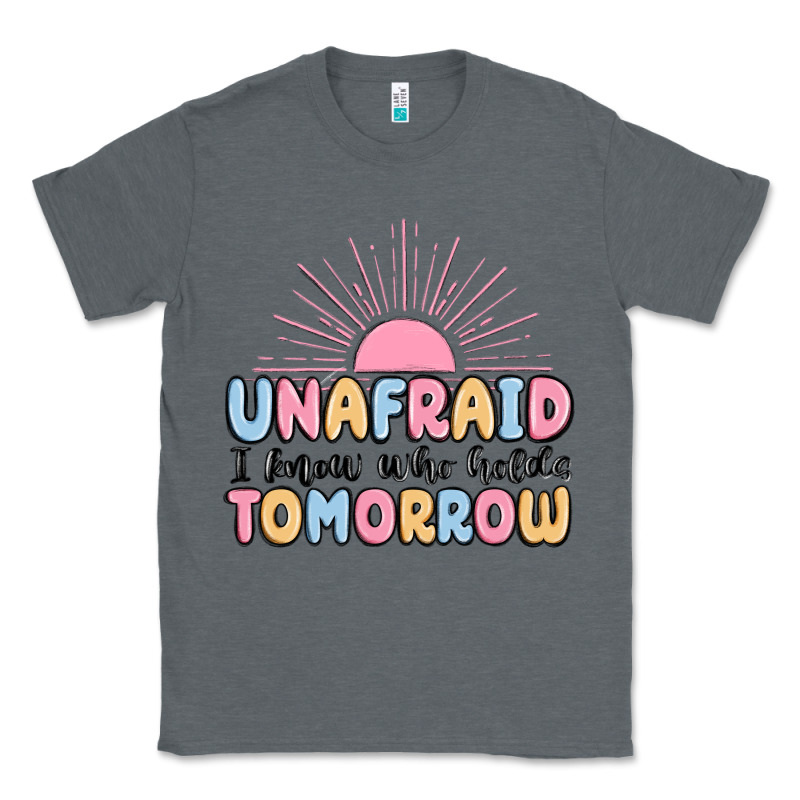 Unafraid I Know Who Holds Tomorrow Classic Tee by MaliasSmallBusiness | Teevron