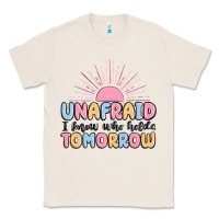 Natural unafraid i know who holds tomorrow Classic Tee - MaliasSmallBusiness