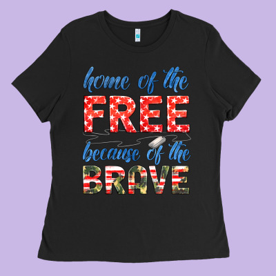 Home Of The Free Because Of The Brave Ladies Tee Designed By Hra Design Shop