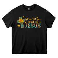 Black let me tell you about my jesus Heavy Core Tee - HRA Design Shop