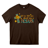 Chocolate Brown let me tell you about my jesus Heavy Core Tee - HRA Design Shop