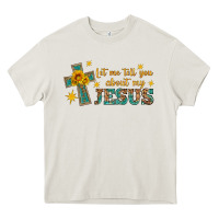 Cream let me tell you about my jesus Heavy Core Tee - HRA Design Shop