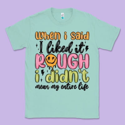 When I Said I Liked It Rough I Didn't Mean My Enti Classic Tee Designed By Maliassmallbusiness