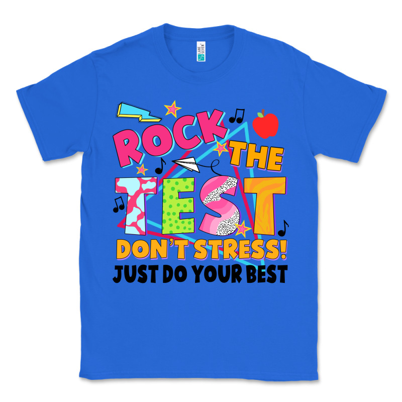 Rock The Test Don't Stress! Just Do Your Best Classic Tee by JahusDesignShop | Teevron