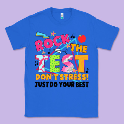 Rock The Test Don't Stress! Just Do Your Best Classic Tee Designed By Jahusdesignshop