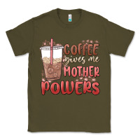 Army Green coffee gives me mother powers Classic Tee - MaliasSmallBusiness