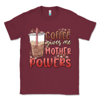 Burgundy coffee gives me mother powers Classic Tee - MaliasSmallBusiness