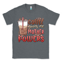 Charcoal Heather coffee gives me mother powers Classic Tee - MaliasSmallBusiness