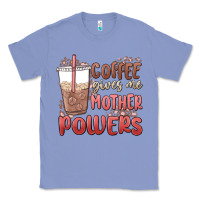 Colony Blue coffee gives me mother powers Classic Tee - MaliasSmallBusiness